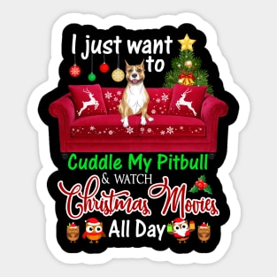 I Want To Cuddle My Pitbull Watch Christmas Movies Sticker